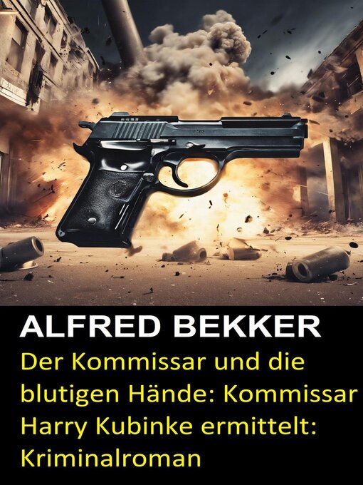 Title details for Der Kommissar und die blutigen Hände by Alfred Bekker - Available